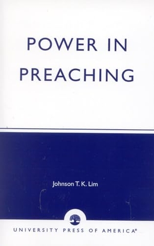 Lim, Johnson T. K.. Power in Preaching. UPA, 2002.