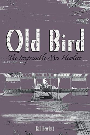 Hewlett, Gail. Old Bird - The Irrepressible Mrs Hewlett. Troubador Publishing, 2019.
