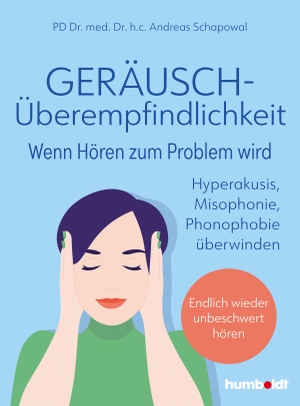 Schapowal, Andreas. Geräuschüberempfindlichkeit. Wenn Hören zum Problem wird - Hyperakusis, Misophonie, Phonophobie überwinden - endlich wieder unbeschwert hören. Humboldt Verlag, 2023.