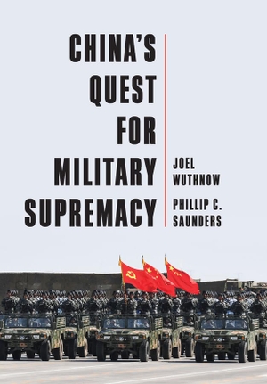 Wuthnow, Joel / Phillip C Saunders. China's Quest for Military Supremacy. Polity Press, 2025.