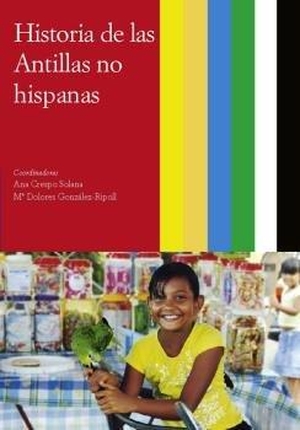 Naranjo Orovio, Consuelo. Historia de las Antillas no hispanas. Doce Calles, 2012.