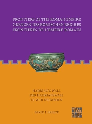 Breeze, David J.. Frontiers of the Roman Empire: Hadrian's Wall - Der Hadrianswall / Le Mur d'Hadrien. Archaeopress, 2023.