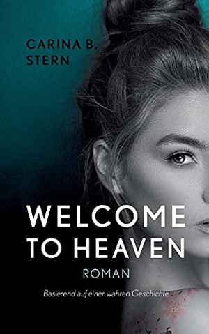 Stern, Carina B.. Welcome to heaven - Basierend auf einer wahren Geschichte. TWENTYSIX LOVE, 2022.