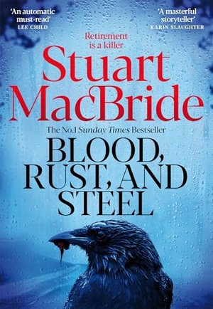 MacBride, Stuart. Blood, Rust and Steel. Pan Macmillan, 2026.