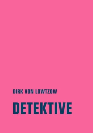 Lowtzow, Dirk Von. Detektive. Verbrecher Verlag, 2026.