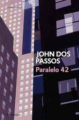 Dos Passos, John. Paralelo 42. Debolsillo, 2007.