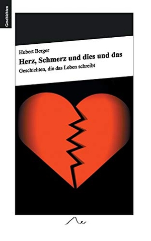 Berger, Hubert. Herz, Schmerz und dies und das - Geschichten, die das Leben schreibt. BoD - Books on Demand, 2020.