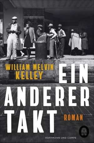 Kelley, William Melvin. Ein anderer Takt - Roman. Hoffmann und Campe Verlag, 2020.