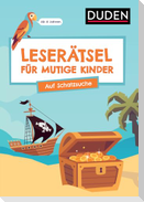 Leserätsel für mutige Kinder - Auf Schatzsuche - Ab 6 Jahren