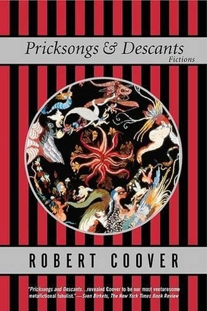 Coover, Robert. Pricksongs and Descants - Fictions. Grove Atlantic, 2000.