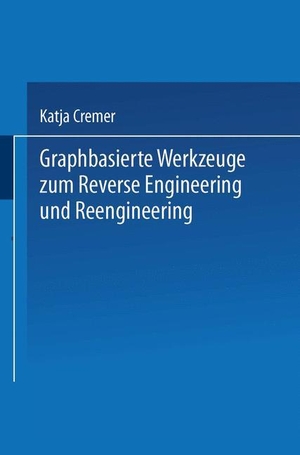 Cremer, Katja. Graphbasierte Werkzeuge zum Reverse Engineering und Reengineering. Deutscher Universitätsverlag, 2000.