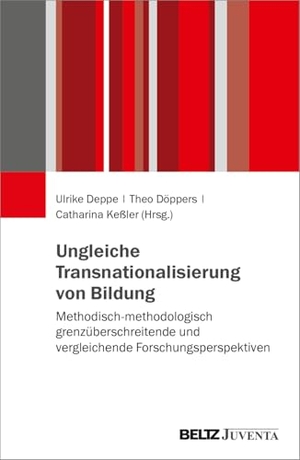 Deppe, Ulrike / Theo Döppers et al (Hrsg.). Ungleiche Transnationalisierung von, in und durch Bildung - Methodisch-methodologisch grenzüberschreitende und vergleichende Forschungsperspektiven. Juventa Verlag GmbH, 2026.