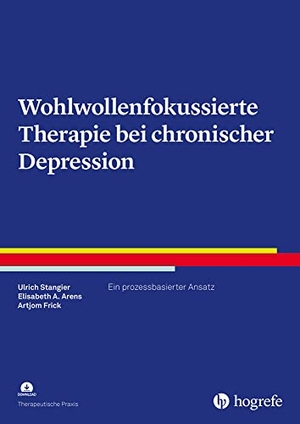 Stangier, Ulrich / Arens, Elisabeth A. et al. Wohlwollenfokussierte Therapie bei chronischer Depression - Ein prozessbasierter Ansatz. Hogrefe Verlag GmbH + Co., 2022.