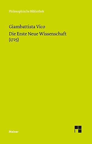 Vico, Giambattista. Die Erste Neue Wissenschaft (1725). Meiner Felix Verlag GmbH, 2022.