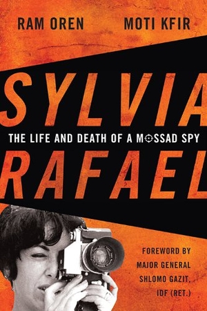 Oren, Ram / Moti Kfir. Sylvia Rafael - The Life and Death of a Mossad Spy. University Press of Kentucky, 2014.