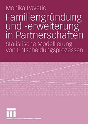 Pavetic, Monika. Familiengründung und -erweiterung in Partnerschaften - Statistische Modellierung von Entscheidungsprozessen. VS Verlag für Sozialwissenschaften, 2009.