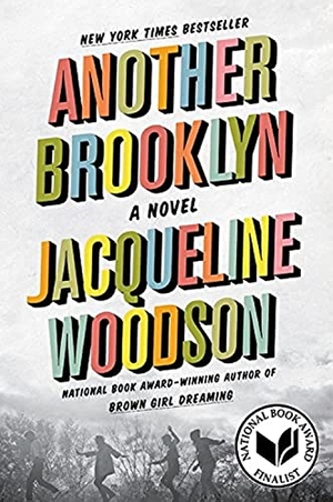 Woodson, Jacqueline. Another Brooklyn. HarperCollins, 2017.