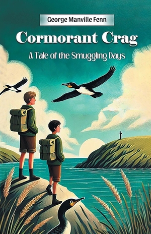 Fenn, George Manville. Cormorant Crag A Tale of the Smuggling Days. Repro India Limited, 2024.