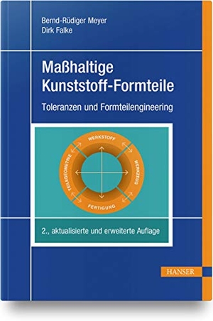 Meyer, Bernd-Rüdiger / Dirk Falke. Maßhaltige Kunststoff-Formteile - Toleranzen und Formteilengineering. Hanser Fachbuchverlag, 2019.