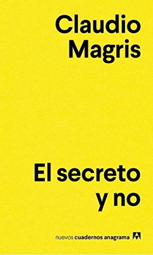Magris, Claudio. Secreto Y No, El. Anagrama, 2018.
