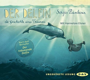 Bambaren, Sergio. Der Delfin - Die Geschichte eines Träumers - Ungekürzte Lesungen mit Hannelore Elsner. Der Audio Verlag GmbH, 2016.