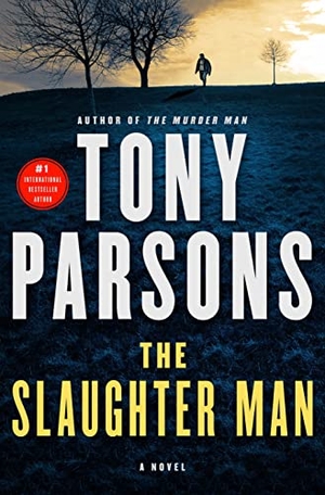 Parsons, Tony. SLAUGHTER MAN. St. Martins Press-3PL, 2015.