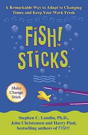 Paul, Harry / Christensen, John et al. Fish! Sticks. Hodder & Stoughton, 2003.