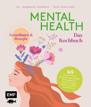 Stanitzok, Nico / Stephanie Grabhorn. Mental Health - Das Kochbuch - Grundlagen & Rezepte. Edition Michael Fischer, 2024.