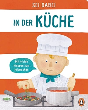 Green, Dan. Sei dabei! - In der Küche - Pappbilderbuch mit vielen Klappen zum Mitmachen ab 2 Jahren. Penguin junior, 2021.