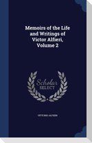 Memoirs of the Life and Writings of Victor Alfieri, Volume 2