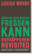 Dass ich dich besser fressen kann. Rotkäppchen revisited