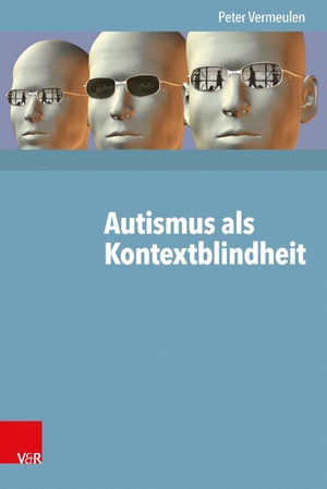 Vermeulen, Peter. Autismus als Kontextblindheit. Vandenhoeck + Ruprecht, 2016.
