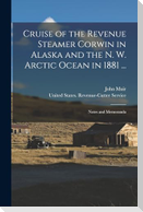 Cruise of the Revenue Steamer Corwin in Alaska and the N. W. Arctic Ocean in 1881 ...: Notes and Memoranda