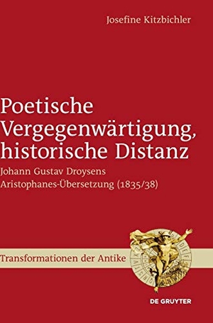 Kitzbichler, Josefine. Poetische Vergegenwärtigung, historische Distanz - Johann Gustav Droysens Aristophanes-Übersetzung (1835/38). De Gruyter, 2014.