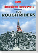 Los Rough Riders : los voluntarios de la caballería estadounidense en la Guerra de Cuba