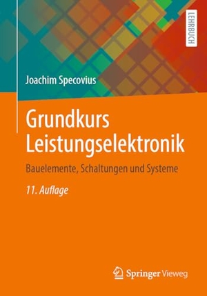 Specovius, Joachim. Grundkurs Leistungselektronik - Bauelemente, Schaltungen und Systeme. Springer Vieweg, 2025.