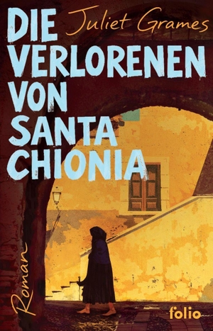 Grames, Juliet. Die Verlorenen von Santa Chionia. Folio Verlagsges. Mbh, 2026.