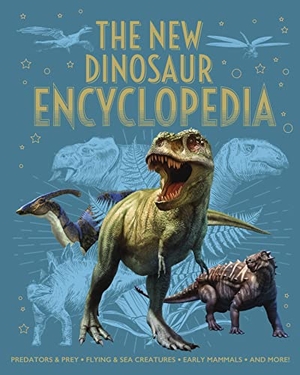 Martin, Claudia / Hibbert, Clare et al. The New Dinosaur Encyclopedia - Predators & Prey, Flying & Sea Creatures, Early Mammals, and More!. Arcturus Publishing, 2023.