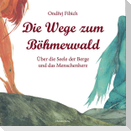 Die Wege zum Böhmerwald