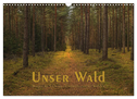 Unser Wald - Magische Sichten in norddeutsche Wälder (Wandkalender 2025 DIN A3 quer), CALVENDO Monatskalender