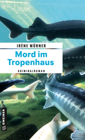 Mürner, Irène. Mord im Tropenhaus - Kriminalroman. Gmeiner Verlag, 2024.