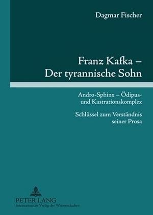 Fischer, Dagmar. Franz Kafka - Der tyrannische Sohn - Andro-Sphinx - Ödipus- und Kastrationskomplex- Schlüssel zum Verständnis seiner Prosa. Peter Lang, 2010.