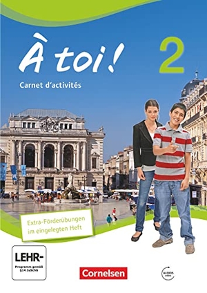 Héloury, Michèle / Catherine Jorißen. À toi! 02. Carnet d'activités mit mit Audios online und eingelegtem Förderheft. Cornelsen Verlag GmbH, 2013.