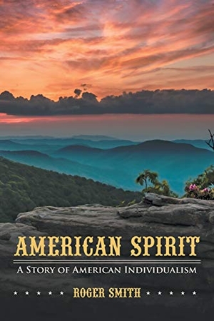 Smith, Roger. American Spirit - A Story of America