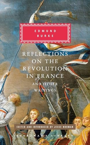 Burke, Edmund. Reflections on the Revolution in France and Other Writings - Edited and Introduced by Jesse Norman. Knopf Doubleday Publishing Group, 2015.
