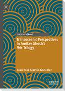 Transoceanic Perspectives in Amitav Ghosh¿s Ibis Trilogy