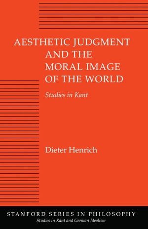 Henrich, Dieter. Aesthetic Judgment and the Moral Image of the World - Studies in Kant. Stanford University Press, 1994.