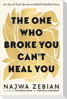 The One Who Broke You Can't Heal You