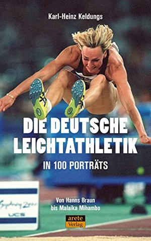 Keldungs, Karl-Heinz. Die deutsche Leichtathletik in 100 Porträts - Von Hanns Braun bis Malaika Mihambo. arete Verlag, 2022.