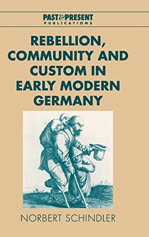 Schindler, Norbert. Rebellion, Community and Custom in Early Modern Germany. Cambridge University Press, 2018.